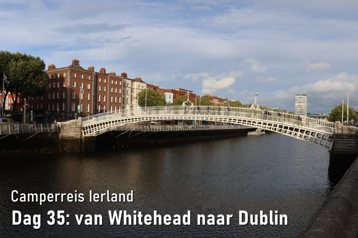 Camperreis Ierland: Dag 35: van Whitehead naar Dublin